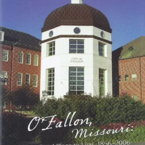 O'Fallon, Missouri: A Good Place to Live, 1856-2006